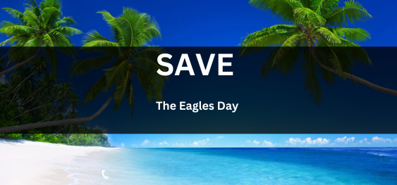 Save The Eagles Day [ईगल्स दिवस]